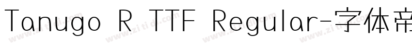 Tanugo R TTF Regular字体转换